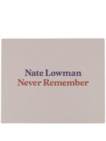 Nate Lowman Never Remember Book